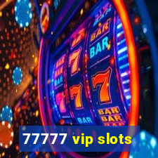 77777 vip slots